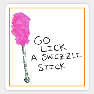 Go lick a swizzle stick Sticker